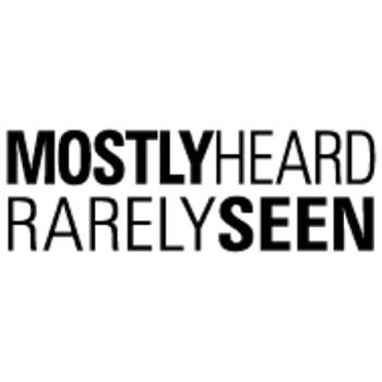 Mostly Heard Rarely Seen