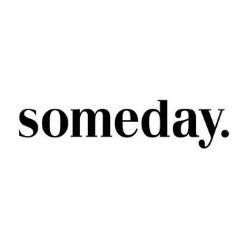 someday.